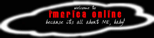 Welcome to I'mErica Online...Because it's all about ME, baby!